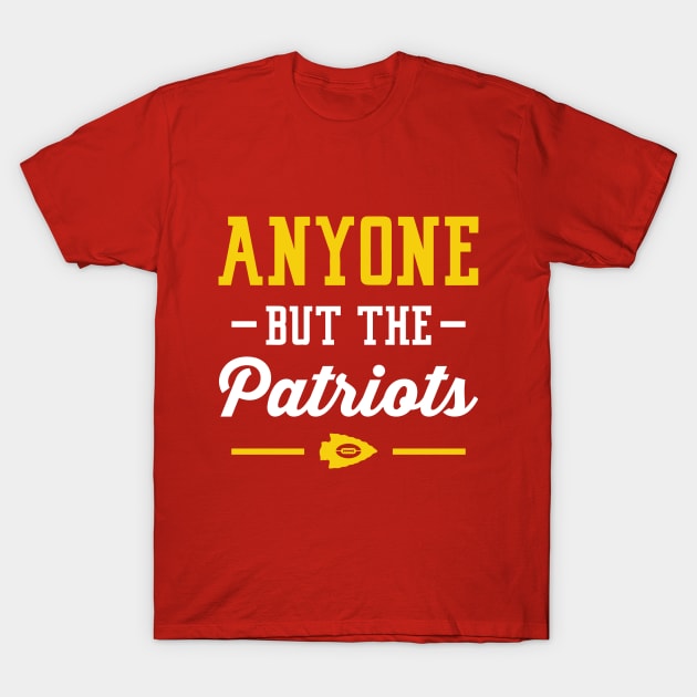 Anyone But The Patriots - Kansas City T-Shirt T-Shirt by anyonebutthepatriots